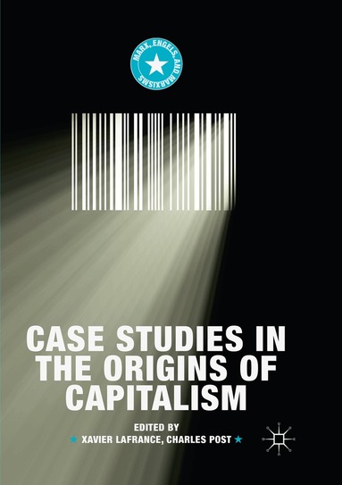 Xavier Lafrance, Charles Post - Case Studies in the Origins of Capitalism, Häftad