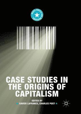 Case Studies in the Origins of Capitalism 1