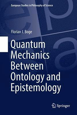 bokomslag Quantum Mechanics Between Ontology and Epistemology