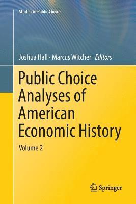 Public Choice Analyses of American Economic History 1