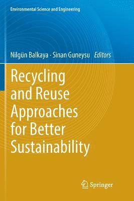 Recycling and Reuse Approaches for Better Sustainability 1