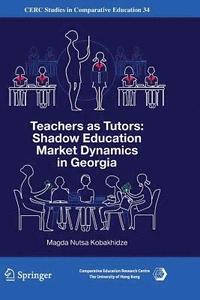 bokomslag Teachers as Tutors: Shadow Education Market Dynamics in Georgia