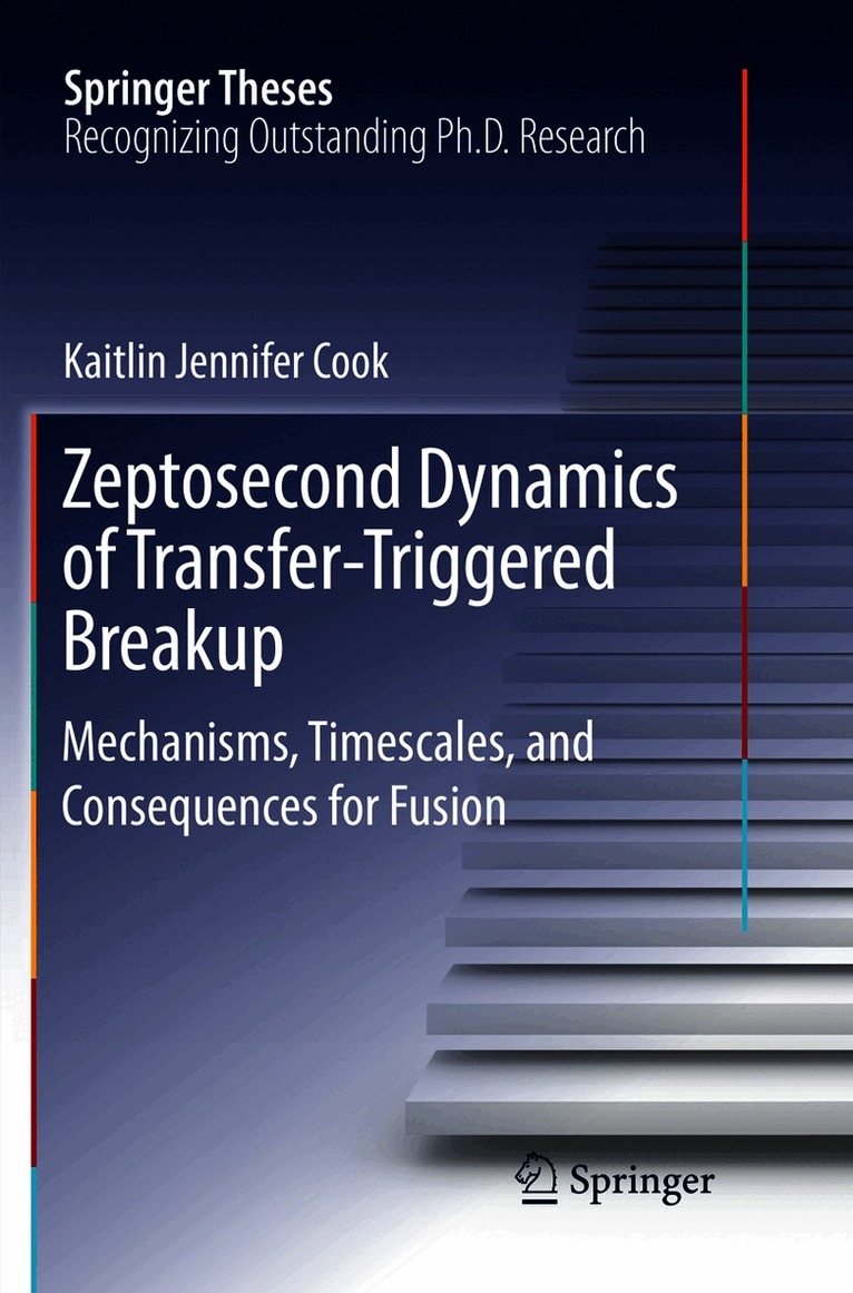 Kaitlin Jennifer Cook - Zeptosecond Dynamics of Transfer‐Triggered Breakup, Häftad