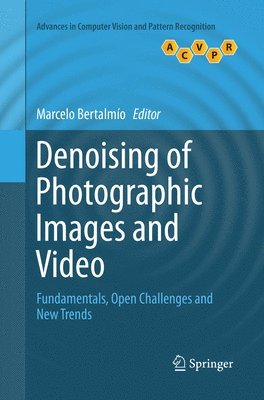 Marcelo Bertalmío - Denoising of Photographic Images and Video, Häftad