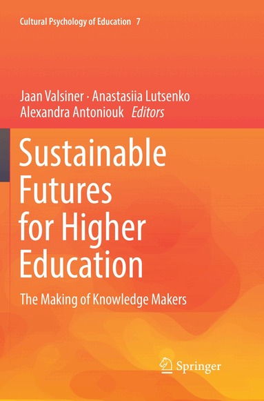 Jaan Valsiner, Anastasiia Lutsenko, Alexandra Antoniouk - Sustainable Futures for Higher Education, Häftad