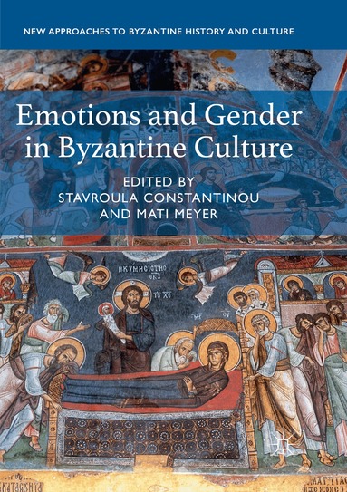 Stavroula Constantinou, Mati Meyer - Emotions and Gender in Byzantine Culture, Häftad