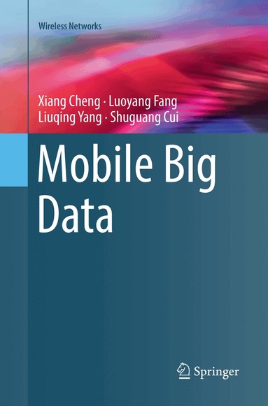 Xiang Cheng, Luoyang Fang, Liuqing Yang, Shuguang Cui - Mobile Big Data, Häftad