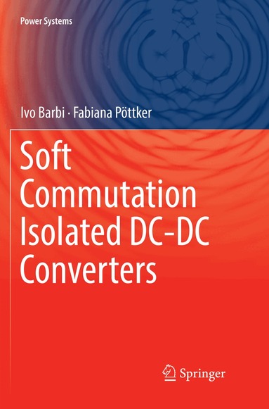 Ivo Barbi, Fabiana Pöttker - Soft Commutation Isolated DC-DC Converters, Häftad