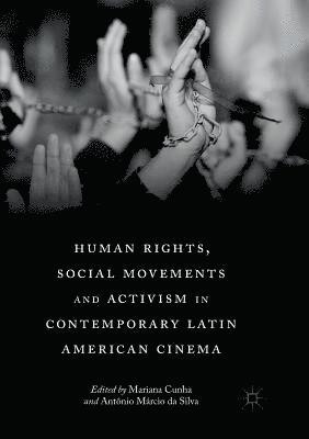 Mariana Cunha, Antônio Márcio da Silva, Antonio Marcio da Silva, Antônio Márcio Da Silva - Human Rights, Social Movements and Activism in Contemporary Latin American Cinema, Häftad