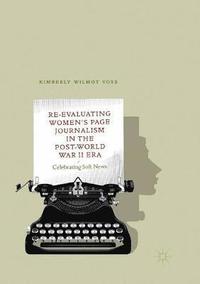 bokomslag Re-Evaluating Women's Page Journalism in the Post-World War II Era