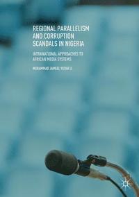 bokomslag Regional Parallelism and Corruption Scandals in Nigeria