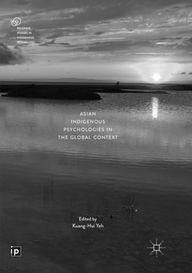 Kuang-Hui Yeh - Asian Indigenous Psychologies in the Global Context, Häftad
