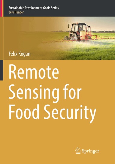 Felix Kogan - Remote Sensing for Food Security, Häftad