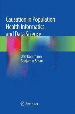 Olaf Dammann, Benjamin Smart - Causation in Population Health Informatics and Data Science, Häftad
