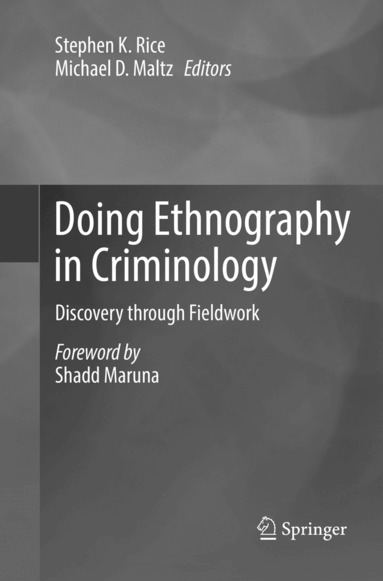 Stephen K. Rice, Michael D. Maltz - Doing Ethnography in Criminology, Häftad