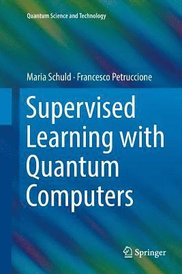 Supervised Learning with Quantum Computers 1