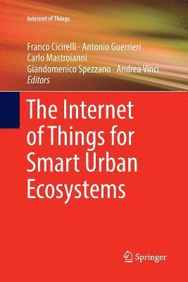 The Internet of Things for Smart Urban Ecosystems 1