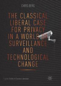 bokomslag The Classical Liberal Case for Privacy in a World of Surveillance and Technological Change