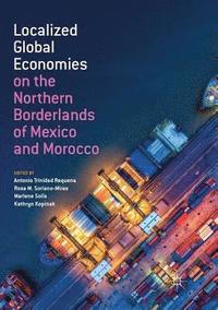 bokomslag Localized Global Economies on the Northern Borderlands of Mexico and Morocco