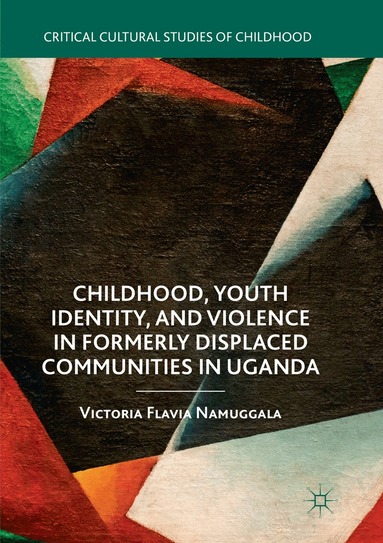 Victoria Flavia Namuggala - Childhood, Youth Identity, and Violence in Formerly Displaced Communities in Uganda, Häftad