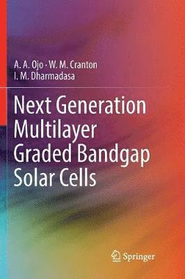 Next Generation Multilayer Graded Bandgap Solar Cells 1