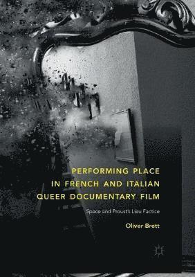 bokomslag Performing Place in French and Italian Queer Documentary Film