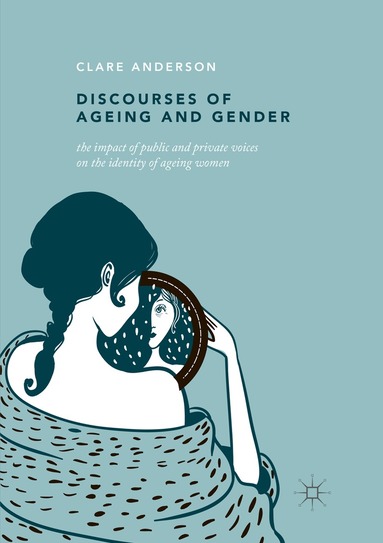 Clare Anderson - Discourses of Ageing and Gender, Häftad