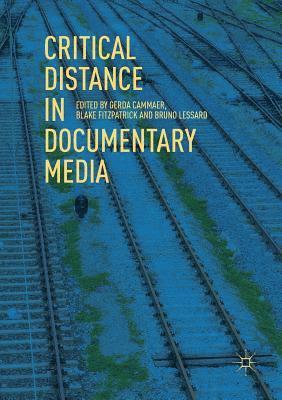 Gerda Cammaer, Blake Fitzpatrick, Bruno Lessard - Critical Distance in Documentary Media, Häftad