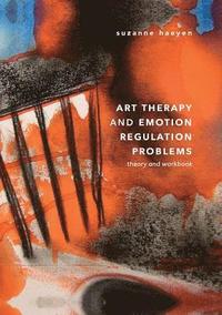 bokomslag Art Therapy and Emotion Regulation Problems