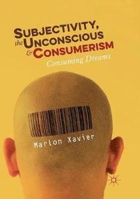 bokomslag Subjectivity, the Unconscious and Consumerism