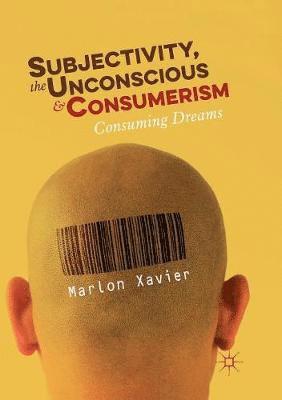 bokomslag Subjectivity, the Unconscious and Consumerism