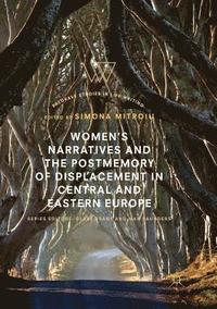 bokomslag Women's Narratives and the Postmemory of Displacement in Central and Eastern Europe