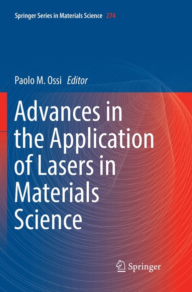 Paolo M. Ossi - Advances in the Application of Lasers in Materials Science, Häftad