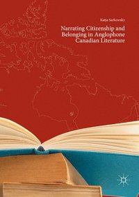 bokomslag Narrating Citizenship and Belonging in Anglophone Canadian Literature