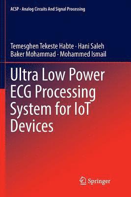 Ultra Low Power ECG Processing System for IoT Devices 1