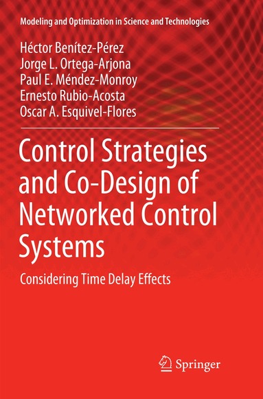 Héctor Benítez-Pérez, Jorge L. Ortega-Arjona, Paul E. Méndez-Monroy, Ernesto Rubio-Acosta, Oscar A. Esquivel-Flores - Control Strategies and Co-Design of Networked Control Systems, Häftad