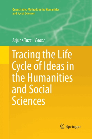 Arjuna Tuzzi - Tracing the Life Cycle of Ideas in the Humanities and Social Sciences, Häftad