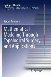 bokomslag Mathematical Modeling Through Topological Surgery and Applications