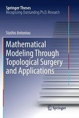 bokomslag Mathematical Modeling Through Topological Surgery and Applications