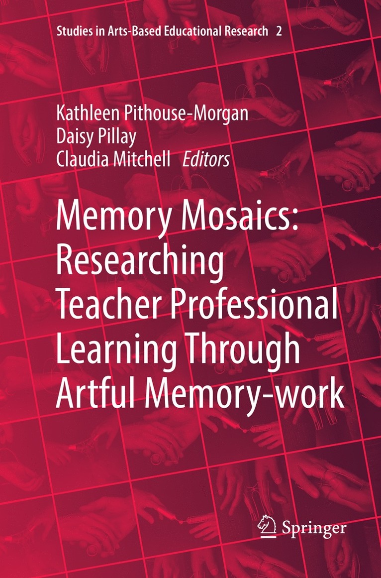 Memory Mosaics: Researching Teacher Professional Learning Through Artful Memory-work 1