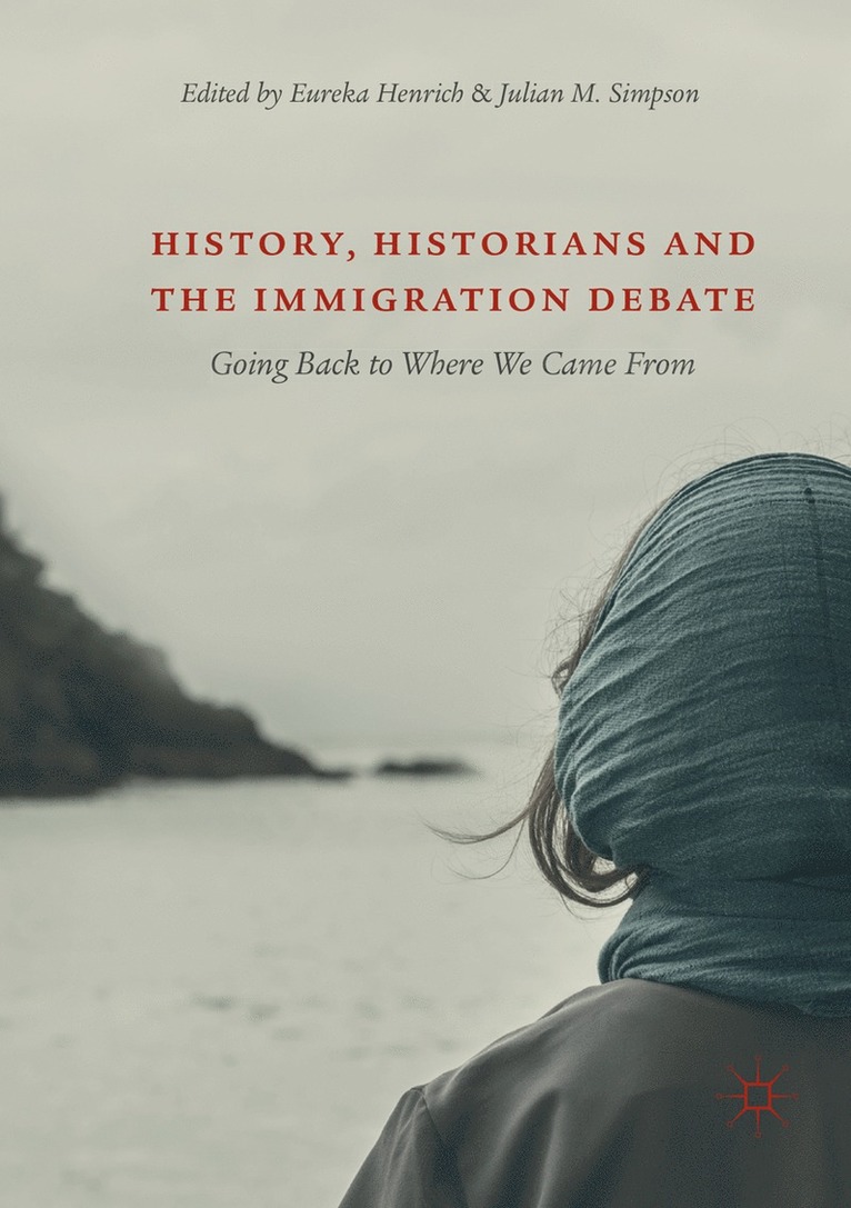 Eureka Henrich, Julian M. Simpson - History, Historians and the Immigration Debate, Häftad