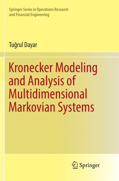 Tuğrul Dayar - Kronecker Modeling and Analysis of Multidimensional Markovian Systems, Häftad