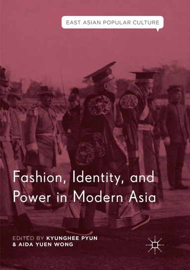 Kyunghee Pyun, Aida Yuen Wong - Fashion, Identity, and Power in Modern Asia, Häftad