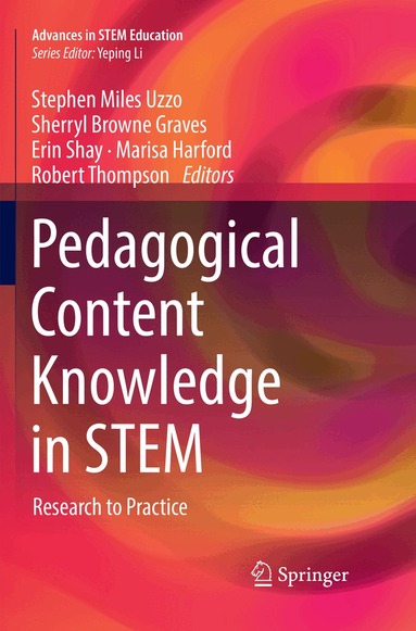 Stephen Miles Uzzo, Sherryl Browne Graves, Erin Shay, Marisa Harford, Robert Thompson - Pedagogical Content Knowledge in STEM, Häftad