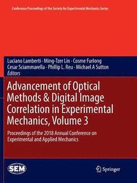 bokomslag Advancement of Optical Methods & Digital Image Correlation in Experimental Mechanics, Volume 3