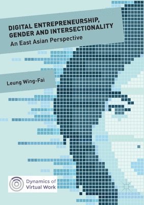 Wing-Fai Leung - Digital Entrepreneurship, Gender and Intersectionality, Häftad