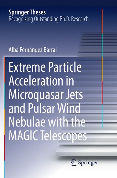 bokomslag Extreme Particle Acceleration in Microquasar Jets and Pulsar Wind Nebulae with the MAGIC Telescopes