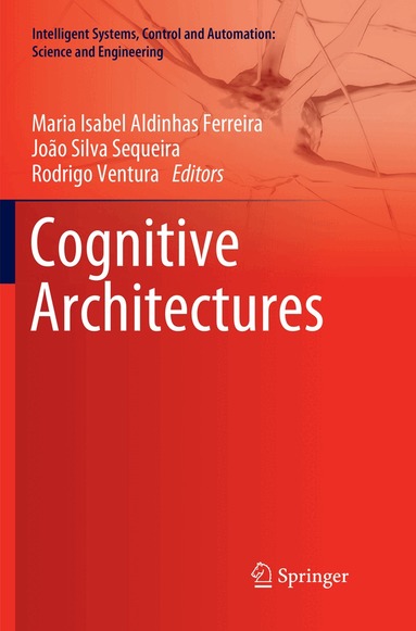 Maria Isabel Aldinhas Ferreira, João Silva Sequeira, Rodrigo Ventura - Cognitive Architectures, Häftad