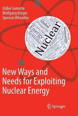 New Ways and Needs for Exploiting Nuclear Energy 1