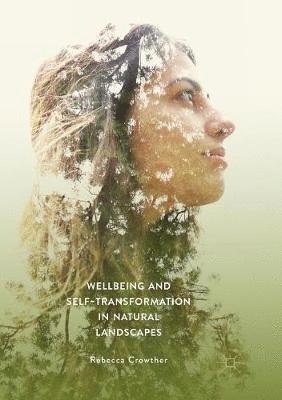 bokomslag Wellbeing and Self-Transformation in Natural Landscapes